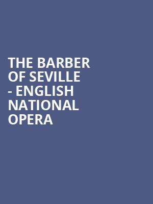 The Barber of Seville - English National Opera at London Coliseum